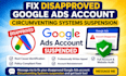 fix disapproved google ads account circumventing systems suspension