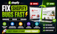 fix shopify bugs errors issues quickly and professionally