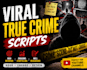 write viral true crime scripts, horror, documentary for youtube channel growth