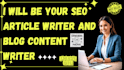be your SEO article writer and blog content writer