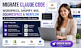 migrate claude code website to wordpress shopify wix squarespace webflow migrat