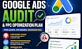 perform a professional google ads audit and ppc optimization plan