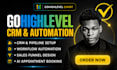 set up build do manage gohighlevel CRM automation workflows funnels