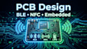 design consumer electronics pcb ble firmware battery nfc and embedded system