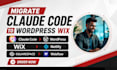 migrate claude code to wordpress wix claude code site to squarespace webflow