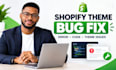 edit shopify theme fix shopify bug shopify theme issue shopify bug error fix bug