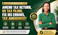 amend tax return, US tax filing, fix irs errors, tax amendment