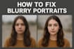 fix blurry photos and make them sharp clear and high resolution