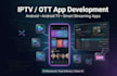 develop a professional iptv ott streaming app for android, android TV