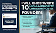 ghostwrite 10 high authority linkedin posts for founders