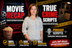 write enganging movie recap, true crime script, screenplay writer, anime script