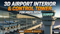 create 3d airport interior and control tower for msfs 2024