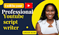 be your youtube video script writer, video script writer