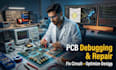 fix pcb design, schematic errors, debug circuits and optimize electronics