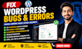 fix wordpress issues, fix errors, wordpress bug fix, fix wordpress website