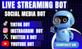 create automated tiktok live bot, twitch bot, instagram api bot, youtube