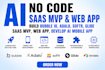 build bubble io, adalo, softr, glide saas mvp, web app, develop ai mobile app