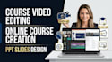 do online course video editing, training video course creation, ppt slide design