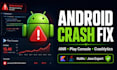 fix android app crashes, anr, bugs and play console issues