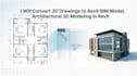 convert 2d drawings to revit bim model architectural 3d modeling