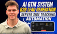 build ai GTM system b2b lead generation server side tracking automation