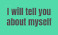 tell you about myself