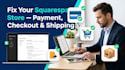 fix squarespace ecommerce payment checkout and shipping issues
