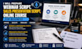 prepare webinar script, sales presentation script, online course for business
