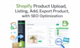 do shopify product upload, listing, add, export product, with SEO optimization