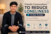 have friendly conversations to help reduce loneliness