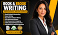 do professional book writing, ghostwriting, ghost writer, amazon ebook writer