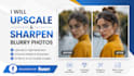 upscale and sharpen blurry photos
