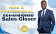 commission based sales closer cold caller appointment setter guaranteed sales