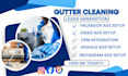 gutter cleaning leads, gutter cleaning facebook ads, google ads, video ads
