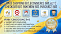 make shopping bot, ecommerce bot, auto checkout bot, pokemon bot, purchase bot