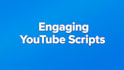 engaging youtube video scripts for any niche