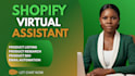be your shopify virtual assistant, and shopify store manager