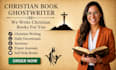 ghostwrite christian devotional, memoir, testimony or ebook