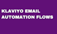 setup klaviyo, email automation, flows