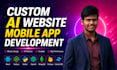 develop a custom ai website, ai chatbot, and web application as a full stack dev