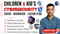 create children cybersecurity ebook, lesson plan, game book and animation video