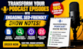 write podcast show notes writing seo friendly podcast summaries and scripts