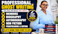 ghostwrite your memoir, biography, autobiography or nonfiction book