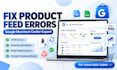 fix google merchant center product feed errors and optimize your feed