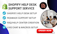 provide shopify help desk support and customer service setup live chat zendesk