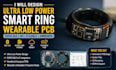 design ultra low power smart ring wearable pcb, esp32 ble iot, flexible embedded
