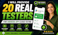 provide 20 real testers for android app closed testing