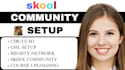 create skool community, course upload, ghl setup, circle so and mighty network