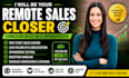 be your remote sales closer and commission based sales representative