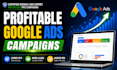 set up and manage highly profitable google ads and PPC campaigns adwards expert